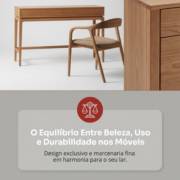O Equilíbrio Entre Beleza, Uso e Durabilidade nos Móveis