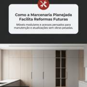 Como a Marcenaria Planejada Facilita Reformas Futuras