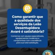 Como garantir que a qualidade dos serviços da Leão Desentupidora Avaré é satisfatória?