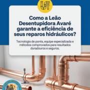 Como a Leão Desentupidora Avaré garante a eficiência de seus reparos hidráulicos?