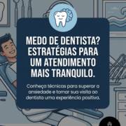 Medo De Dentista? Estratégias Para Um Atendimento Mais Tranquilo
