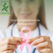 Qual a Importância da Mamografia?
