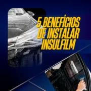 Conheça os 5 benefícios de instalar insulfilm no seu veículo