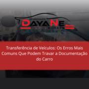 Transferência de Veículos em Itapetininga: Os Erros Mais Comuns Que Podem Travar a Documentação do Carro