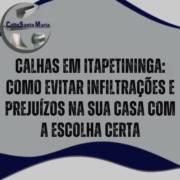 Calhas em Itapetininga: como evitar infiltrações e prejuízos na sua casa com a escolha certa