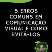 5 Erros Comuns em Comunicação Visual e Como Evitá-los
