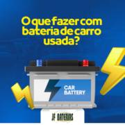 O que fazer com bateria de carro usada?
