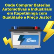 Onde Comprar Baterias Automotivas e Industriais em Itapetininga com Qualidade e Preço Justo?