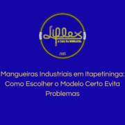 Mangueiras Industriais em Itapetininga: Como Escolher o Modelo Certo Evita Problemas