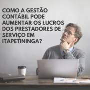 Como a Gestão Contábil Pode Aumentar os Lucros dos Prestadores de Serviço em Itapetininga?