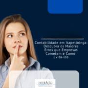 Contabilidade em Itapetininga: Descubra os Maiores Erros que Empresas Cometem e Como Evitá-los