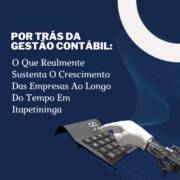Por Trás Da Gestão Contábil: O Que Realmente Sustenta O Crescimento Das Empresas Ao Longo Do Tempo Em Itapetininga