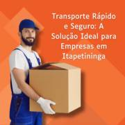 Transporte Rápido e Seguro: A Solução Ideal para Empresas em Itapetininga