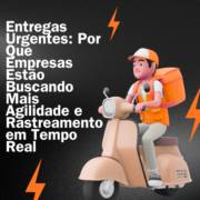 Entregas Urgentes: Por Que Empresas Estão Buscando Mais Agilidade e Rastreamento em Tempo Real