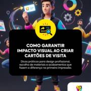 Como garantir impacto visual ao criar cartões de visita