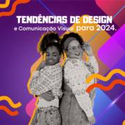Tendências de Design e Comunicação Visual para 2024