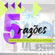 5 razões para personalizar a sua vitrine.