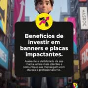 Benefícios de investir em banners e placas impactantes