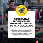 Como evitar problemas na impressão digital de alta qualidade