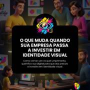 O Que Muda Quando Sua Empresa Passa a Investir em Identidade Visual