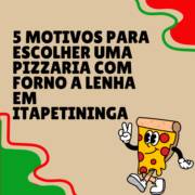 5 motivos para escolher uma pizzaria com forno a lenha em Itapetininga