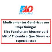 Medicamentos Genéricos em Itapetininga: Eles Funcionam Mesmo ou É Mito? Entenda o Que Dizem os Especialistas