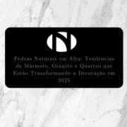 Pedras Naturais em Alta: Tendências de Mármore, Granito e Quartzo que Estão Transformando a Decoração em 2026