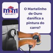 O Martelinho de Ouro danifica a pintura do carro?