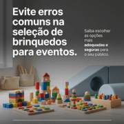Evite erros comuns na seleção de brinquedos para eventos