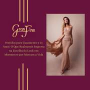 Vestidos para Casamento e 15 Anos: O Que Realmente Importa na Escolha do Look em Momentos que Marcam a Vida