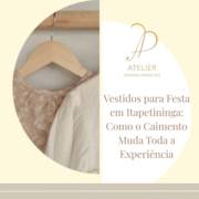 Vestidos para Festa em Itapetininga: Como o Caimento Muda Toda a Experiência