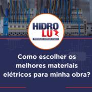 Como escolher os melhores materiais elétricos para minha obra?