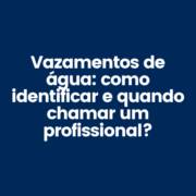 Vazamentos de água: como identificar e quando chamar um profissional?