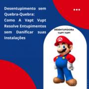 Desentupimento Sem Quebra-Quebra em Itapetininga: Como A Vapt Vupt Resolve Entupimentos sem Danificar Suas Instalações