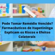 Pode Tomar Remédio Vencido? Farmacêuticos de Itapetininga Explicam os Riscos e Efeitos Colaterais