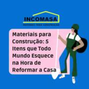 Materiais para Construção: 5 Itens que Todo Mundo Esquece na Hora de Reformar a Casa