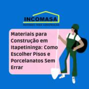 Materiais para Construção em Itapetininga: Como Escolher Pisos e Porcelanatos Sem Errar