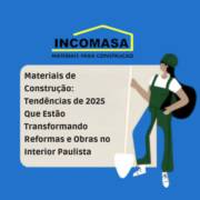 Materiais de Construção: Tendências de 2026 Que Estão Transformando Reformas e Obras no Interior Paulista