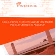 Tijolo Cerâmico 14x19x14: Quando Esse Modelo Pode Ser Utilizado na Alvenaria?