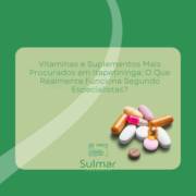 Vitaminas e Suplementos Mais Procurados em Itapetininga: O Que Realmente Funciona Segundo Especialistas?