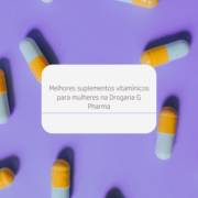 Melhores suplementos vitamínicos para mulheres na Drogaria G Pharma