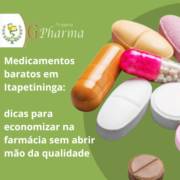 Medicamentos baratos em Itapetininga: dicas para economizar na farmácia sem abrir mão da qualidade