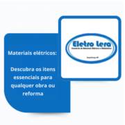 Materiais elétricos: descubra os itens essenciais para qualquer obra ou reforma