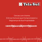 Cercas com Arame: 5 Erros Comuns que Comprometem a Segurança da Sua Propriedade