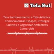 Tela Sombreamento e Tela Artística: Como Valorizar Espaços, Proteger Cultivos e Organizar Ambientes Comerciais