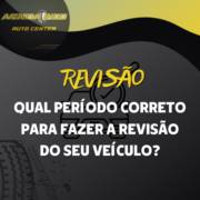 Qual o período ideal para fazer a Revisão do seu Carro?