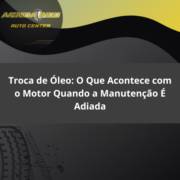 Troca de Óleo em Itapetininga: O Que Acontece com o Motor Quando a Manutenção É Adiada