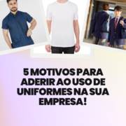 5 Motivos para Aderir ao Uso de Uniformes na sua Empresa!