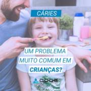 Cáries - Um problema muito comum em crianças