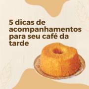 5 dicas de acompanhamentos para seu café da tarde
